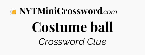 Costume ball - 7 Little Words