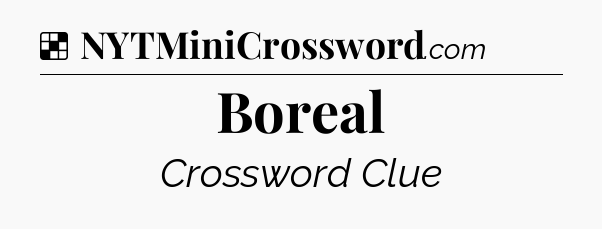 Solution: Boreal - NYT Crossword