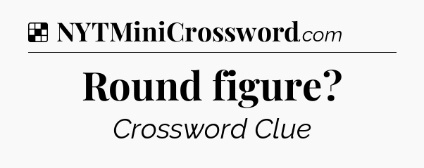 Solution: Round figure - NYT Crossword
