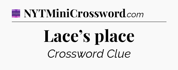 Lace’s place - Thomas Joseph Crossword