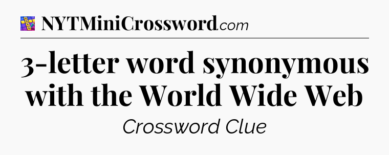 3-letter word synonymous with the World Wide Web Codycross