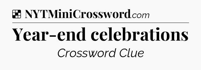 Solution: Year-end celebrations - NYT Crossword