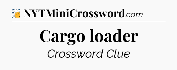 Cargo loader - 7 Little Words