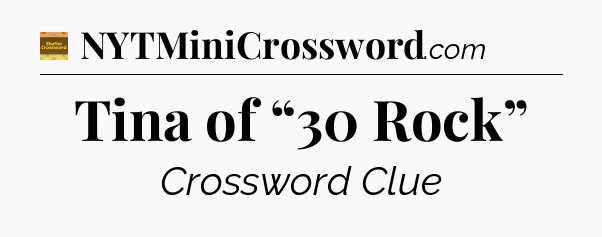 Tina of “30 Rock” crossword clue Eugene Sheffer