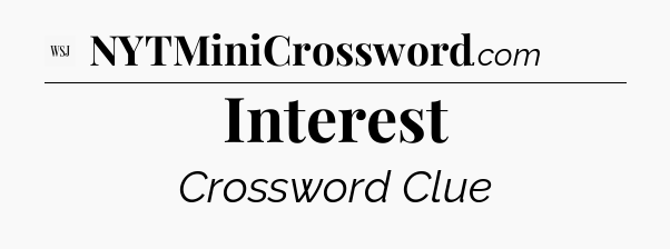 Interest - WSJ Crossword