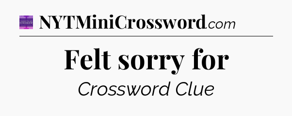 Felt sorry for - Thomas Joseph Crossword
