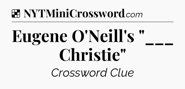 Solution: Eugene O'Neill's 