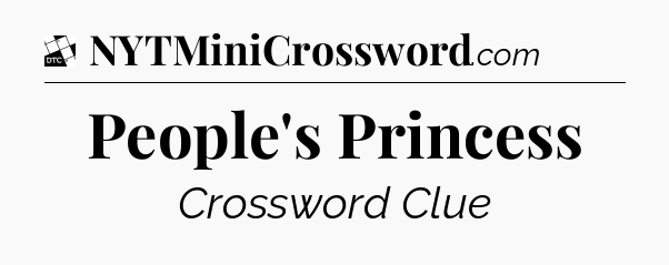People's Princess - Daily Themed Classic Crossword