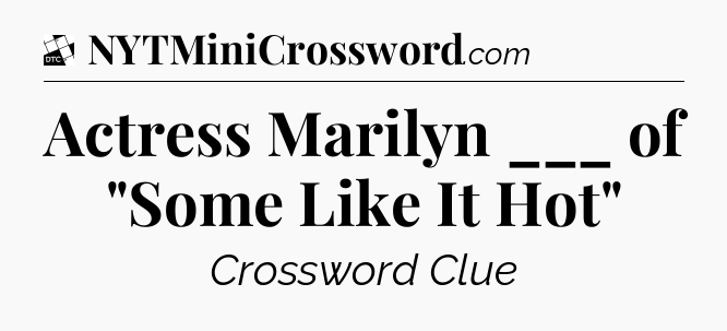 Actress Marilyn ___ of 