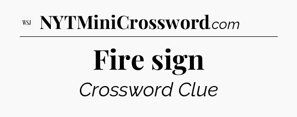 Fire sign - WSJ Crossword