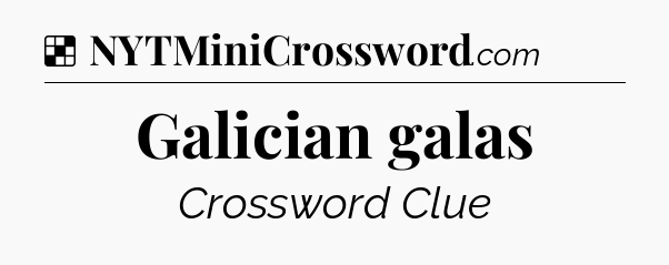 Solution: Galician galas - NYT Crossword