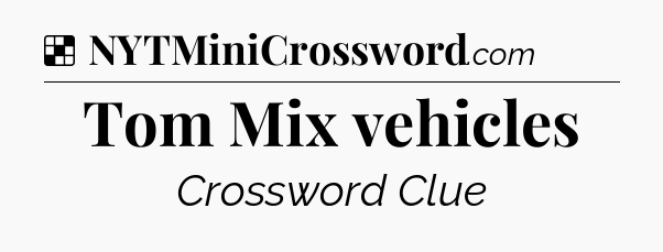 Solution: Tom Mix vehicles - NYT Crossword