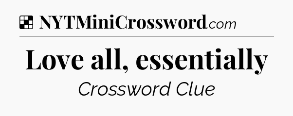 Solution: Love all, essentially - NYT Crossword