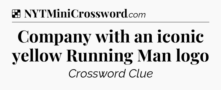 Solution: Company with an iconic yellow Running Man logo - NYT Crossword