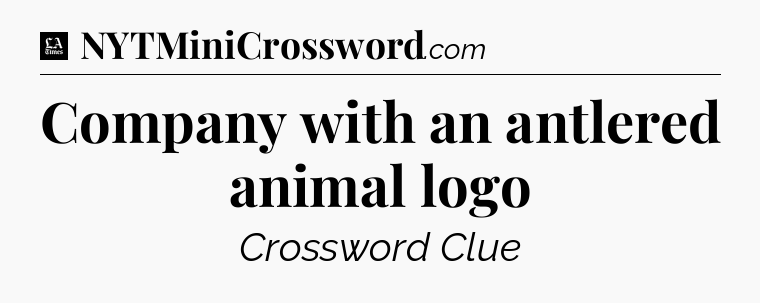 Company with an antlered animal logo - LA Times Crossword