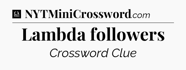 Lambda followers - LA Times Crossword