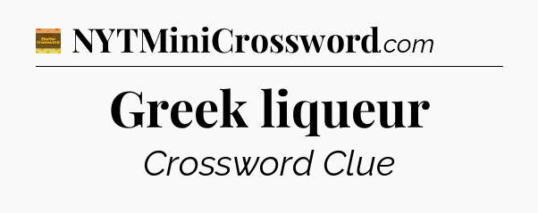 Greek liqueur crossword clue Eugene Sheffer