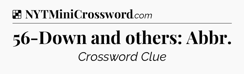 Solution: 56-Down and others: Abbr - NYT Crossword