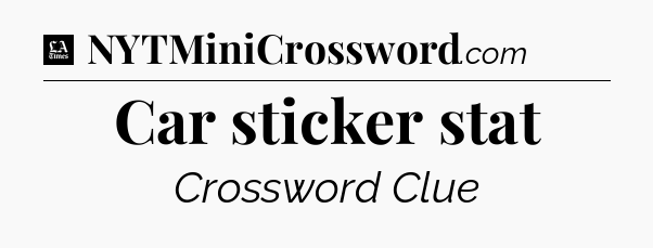 Car sticker stat - LA Times Crossword