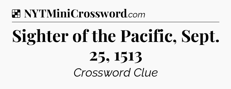 Solution: Sighter of the Pacific, Sept. 25, 1513 - NYT Crossword