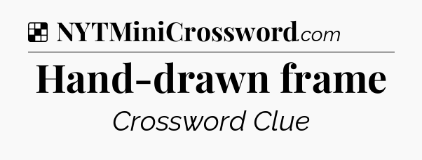 Solution: Hand-drawn frame - NYT Crossword