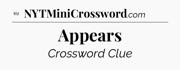 Appears - WSJ Crossword