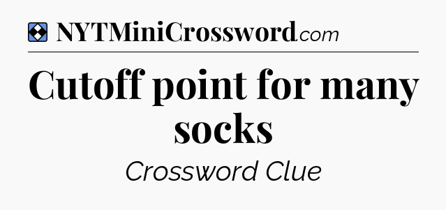 Solution: Cutoff point for many socks - NYT Mini Crossword