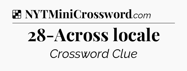 Solution: 28-Across locale - NYT Crossword