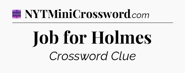 Job for Holmes - Thomas Joseph Crossword