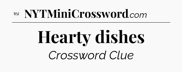 Hearty dishes - WSJ Crossword
