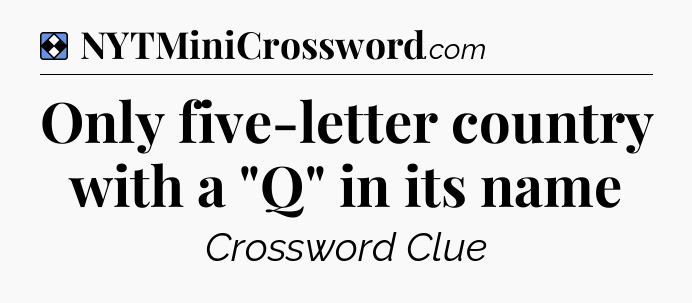 Solution: Only five-letter country with a 