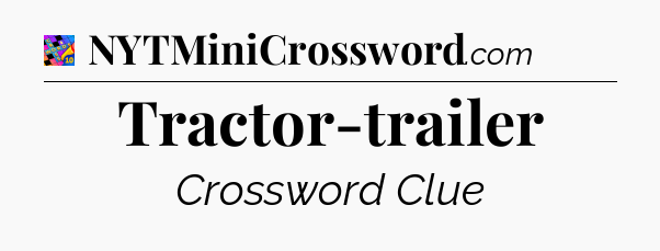 Tractor-trailer Crossword Clue