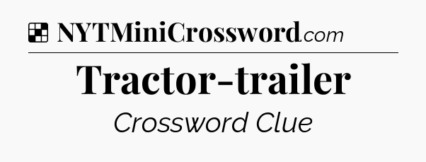 Solution: Tractor-trailer - NYT Crossword