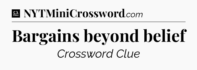 Bargains beyond belief - LA Times Crossword