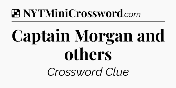 Solution: Captain Morgan and others - NYT Crossword