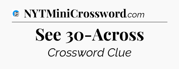 See 30-Across Crossword Clue