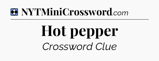 Solution: Hot pepper - NYT Mini Crossword