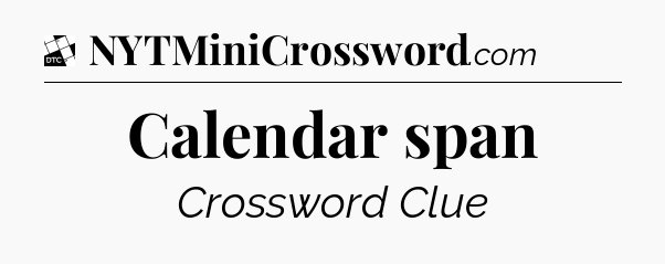 Calendar span - Daily Themed Classic Crossword
