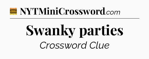 Swanky parties - Eugene Sheffer Crossword