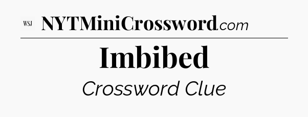 Imbibed - WSJ Crossword