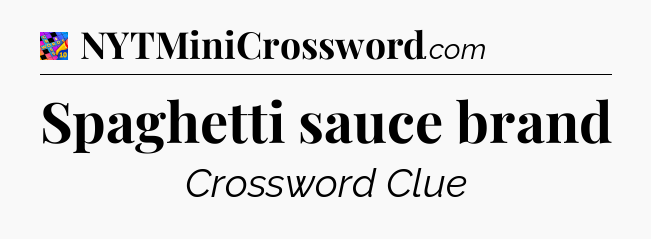 Spaghetti sauce brand Crossword Clue