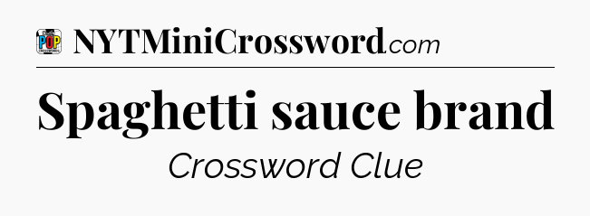 Spaghetti sauce brand Crossword Clue