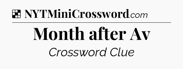 Solution: Month after Av - NYT Crossword