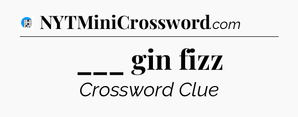 ___ gin fizz Crossword Clue