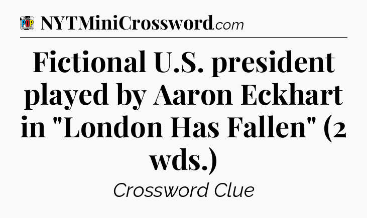 Fictional U.S. president played by Aaron Eckhart in 