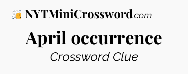 April occurrence - 7 Little Words