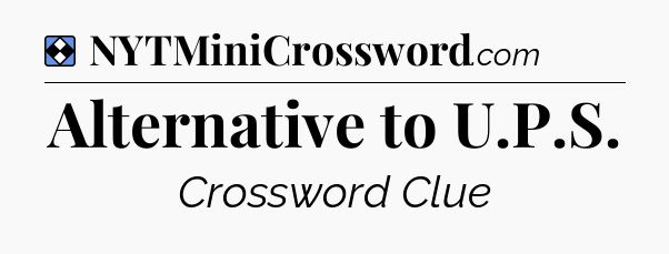 Solution: Alternative to U.P.S - NYT Mini Crossword