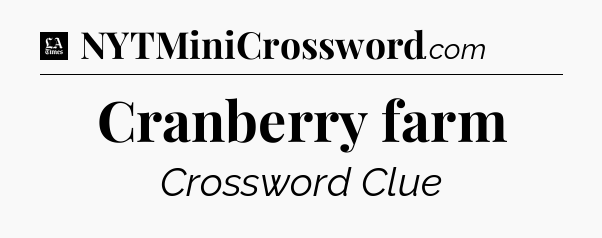 Cranberry farm - LA Times Crossword