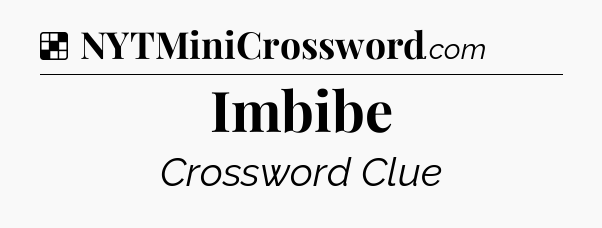 Solution: Imbibe - NYT Crossword