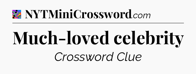 Much-loved celebrity Crossword Clue